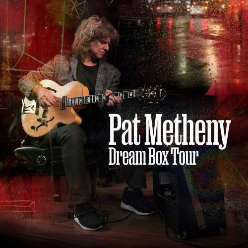 【パット・メセニー】Pat Metheny Dream Box Solo Tour